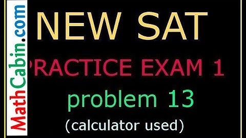SAT Practice Test 1, section 4, Problem # 13