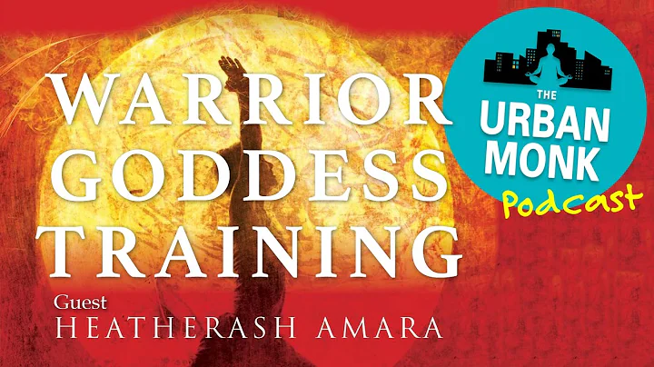Warrior Goddess Training with Guest HeatherAsh Amara