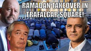 Ramadan Takeover in Trafalgar Square: Reform and Tories are Right
