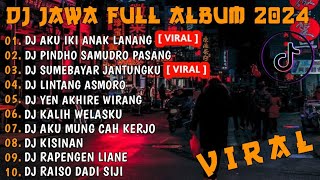 DJ JAWA FULL ALBUM VIRAL TIKTOK 2024 || DJ AKU IKI ANAK LANANG X TULUS X LAMUNAN X LINTANG ASMORO