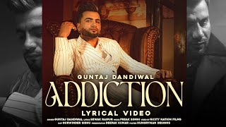 Addiction (Lyrical Video) Guntaj Dandiwal | Freak Singh | New Punjabi Songs | Latest Punjabi Songs