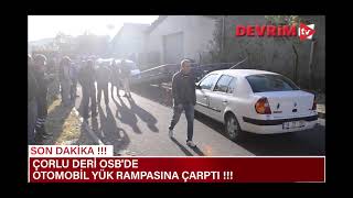 Çorlu Deri̇ Osbde Otomobi̇l Yük Rampasina Çarpti