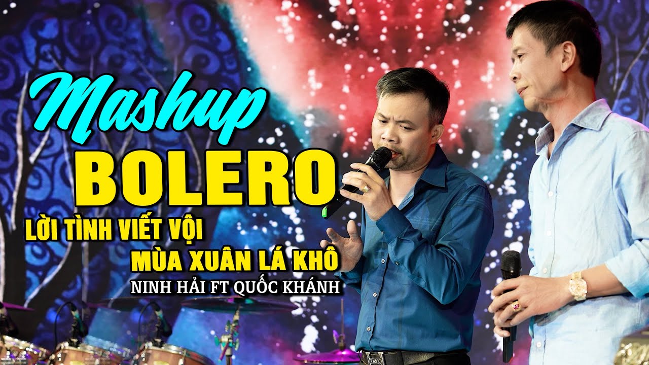 LK Bolero Lời Tình Viết Vội - Mùa Xuân Lá Khô Ninh Hải ft Quốc Khánh | Giọng Ca Đặc Biệt Ai Cũng Mê