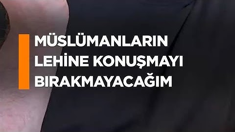 Müslümanların Lehine Konuşmayı Bırakmayacağım 