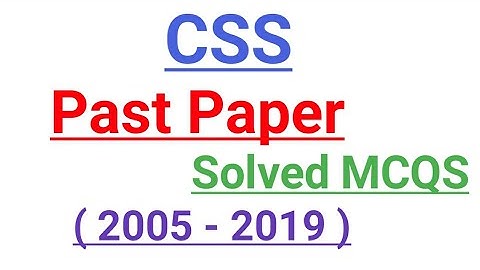 CSS Past Paper Solved MCQS | 2005 - 2019