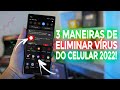 INFALÍVEL!! 3 MANEIRAS de ELIMINAR VÍRUS e AMEAÇAS do seu ANDROID 2022!!