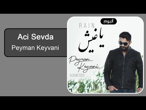 Peyman Keyvani - Aci Sevda | پیمان کیوانی - آجی سئودا