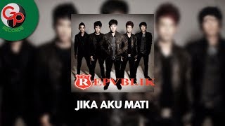 Repvblik - Jika Aku Mati (Official Lyric)