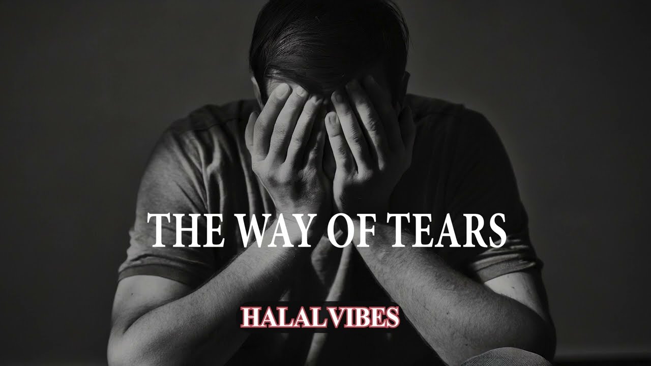 The Way of Tears | Muhammad al Muqit | Nasheed Arabic beautiful | Halal Vibes