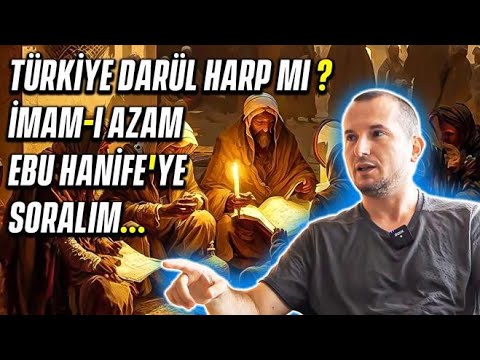 Türkiye Darül harp mi? İmam-ı Azam Ebu Hanife'ye soralım... / Kerem Önder