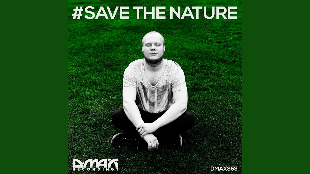#Save The Nature (Original Mix) #Save The Nature (Original Mix)
