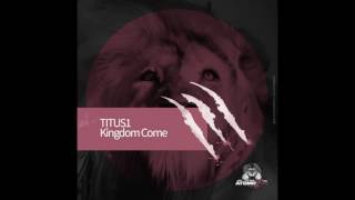 Titus1 - Kingdom Come @AtomicZooRecordings