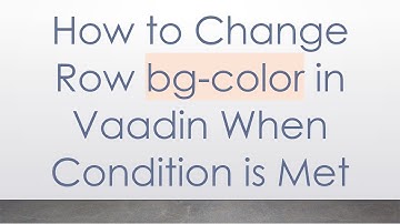 How to Change Row bg-color in Vaadin When Condition is Met