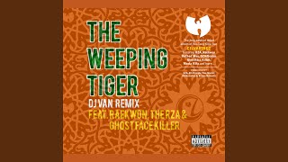 The Weeping Tiger (feat. Raekwon, the RZA &amp; Ghostface Killah) (DJ Van Remix)