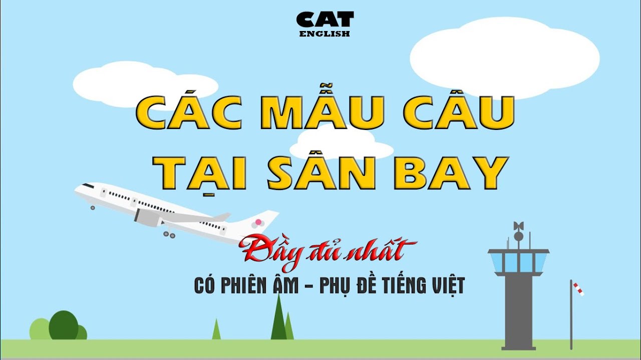 Các mẫu câu tại sân bay đầy đủ nhất