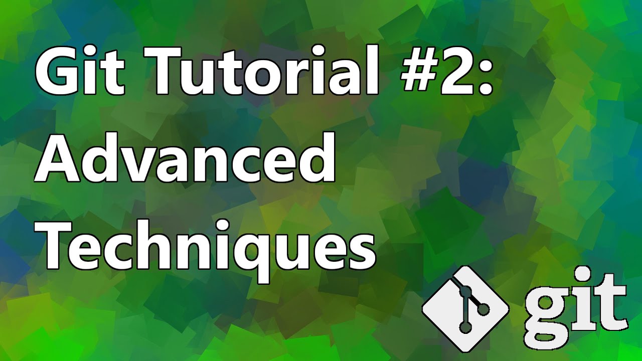 Git Tutorial #2: Advanced Techniques - YouTube