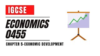 IGCSE Economics 0455 Chapter 5 - Economic Development