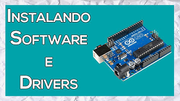 Arduino Instalando  Software e  Drivers