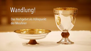 Teaser - Wandlung! Das Hochgebet als Höhepunkt der Messfeier