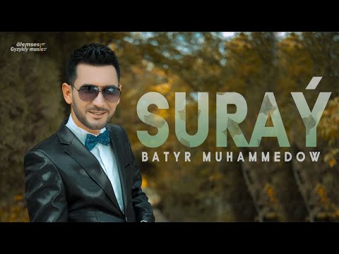 Batyr Muhammedow - Suraý | Täze aýdym