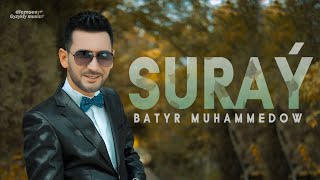 Batyr Muhammedow - Suraý | Täze aýdym