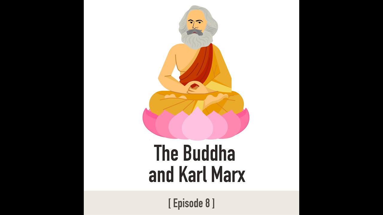 Episode 8 | The Buddha and Karl Marx