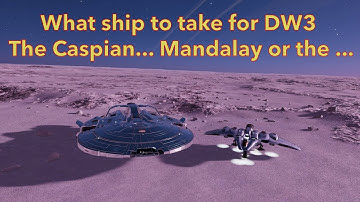 Elite Dangerous Odyssey... What ship to take for DW3, The Caspian,   Mandelay or the ...