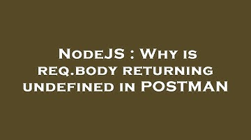 NodeJS : Why is req.body returning undefined in POSTMAN