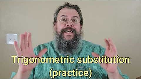 Calculus 2 -- Trigonometric substitution -- Practice