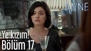 Anne 17 Bölüm - Ye Kızım