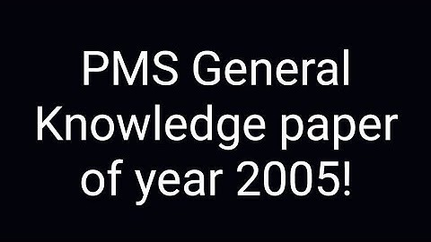 PMS General Knowledge paper of year 2005 | PMS Past paper solution | PMS Past papers