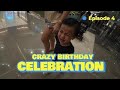 EPISODE 4 - CRAZY BIRTHDAY CELEBRATION