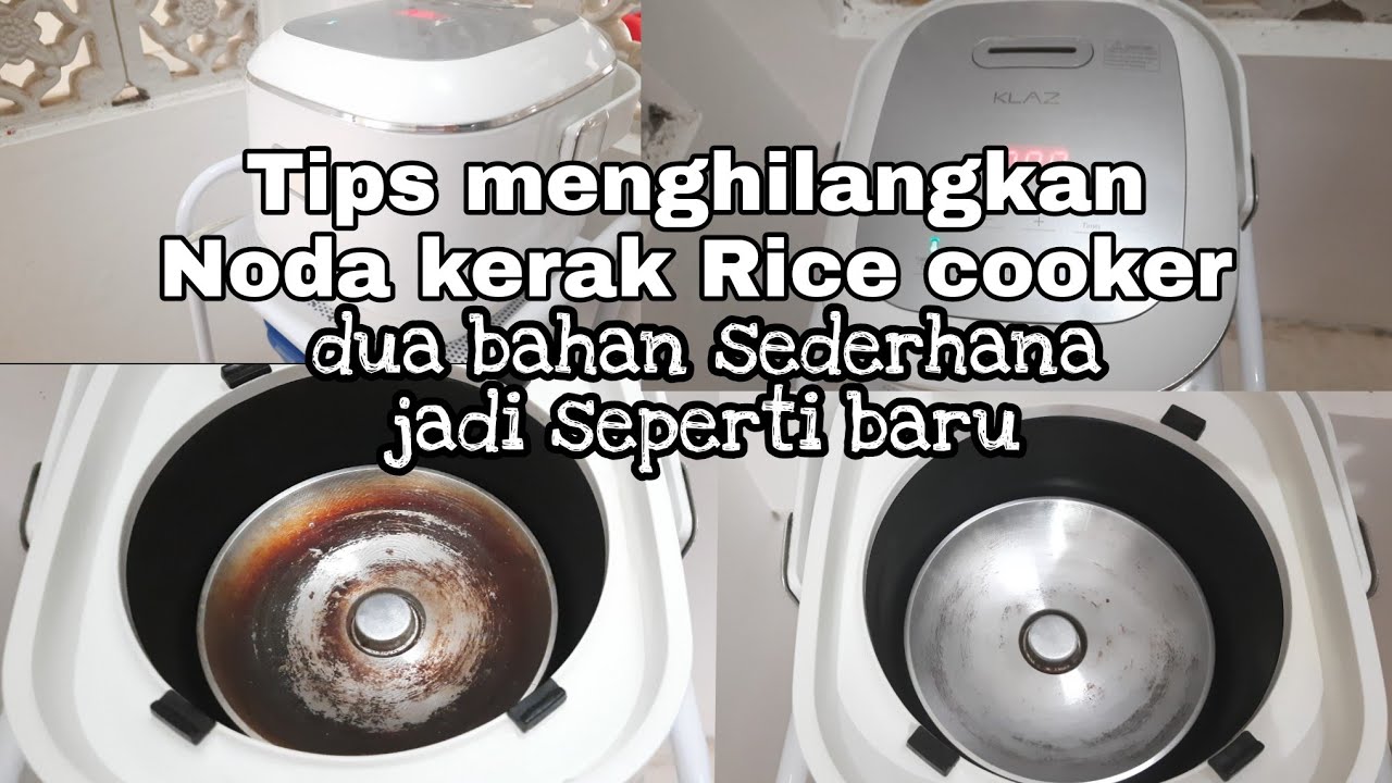 TIPS BERSIHKAN KERAK GOSONG PADA RICE COOKER JADI SEPERTI BARU BERAPA