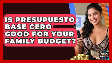 Is Presupuesto Base Cero Good For Your Family Budget? - Latino Finance Experts