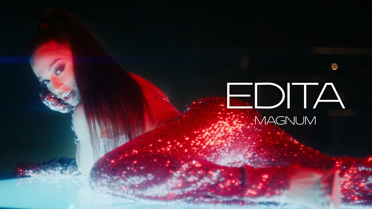 EDITA   MAGNUM OFFICIAL VIDEO