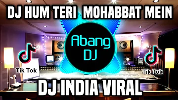 DJ HUM TERI MOHABBAT MEIN REMIX FULL BASS VIRAL TIKTOK | DJ INDIA