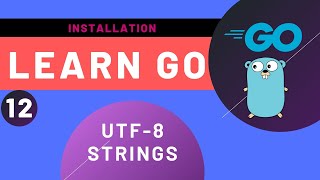 12 GoLang Tutorials - UTF 8 Strings