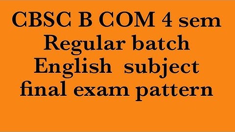 B Com 4th sem RCU english final exam  paper pattern or format CBSC @EEdjoin 