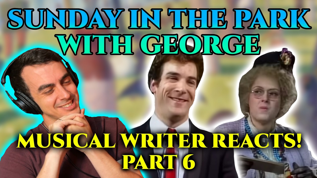 Act two is.... DIFFERENT?? | MUSICAL WRITER REACTS to Sunday in the Park with George - PART SIX