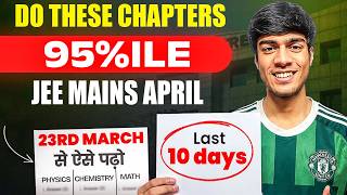 Last 10 Days JEE 2026 Strategy 🔥 | Score 95 Percentile in April Attempt