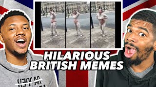 AMERICANS REACT To EXTREMELY HILARIOUS BRITISH MEMES