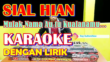 KARAOKE SIAL HIAN - MULAK NAMA AU TU KUALANAMU - Standart Untuk Pria
