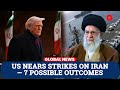 US Nears Military Action on Iran — 7 Scenarios That Could Unfold