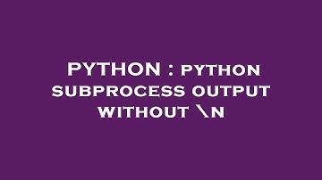 PYTHON : python subprocess output without \n