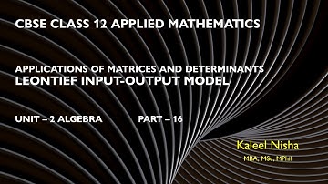 Leontief input-output model | Unit 2| Part 16 | CBSE Class 12 Applied Maths in English