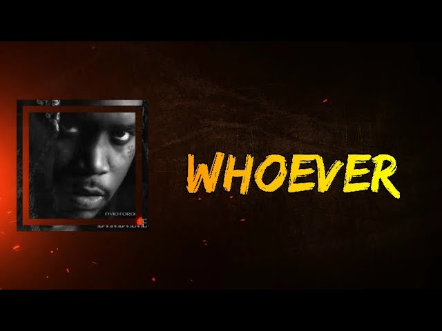 Fivio Foreign - Whoever (Lyrics)