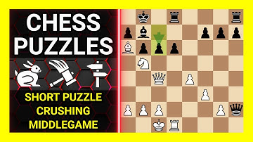 Chess Puzzles to Practice. Themes: Short puzzle, Crushing, Middlegame. Learn Chess