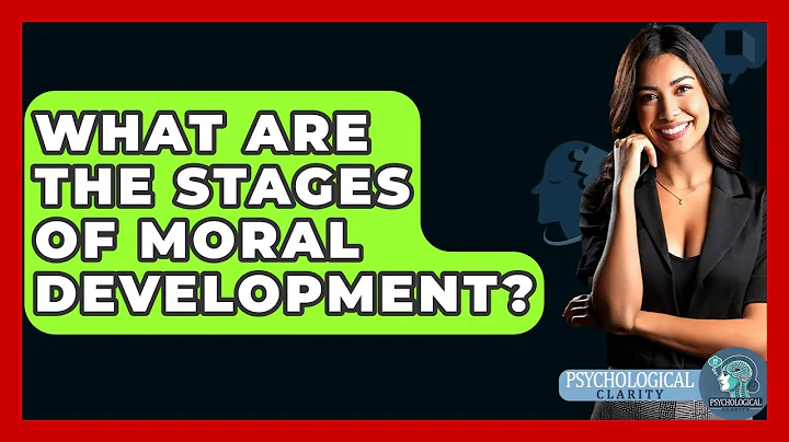 What Are The Stages Of Moral Development? - Psychological Clarity