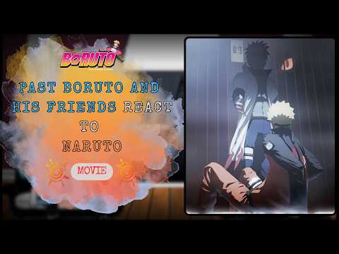 Past Boruto and his friends react to Naruto || movie || #reaction #anime #naruto #boruto