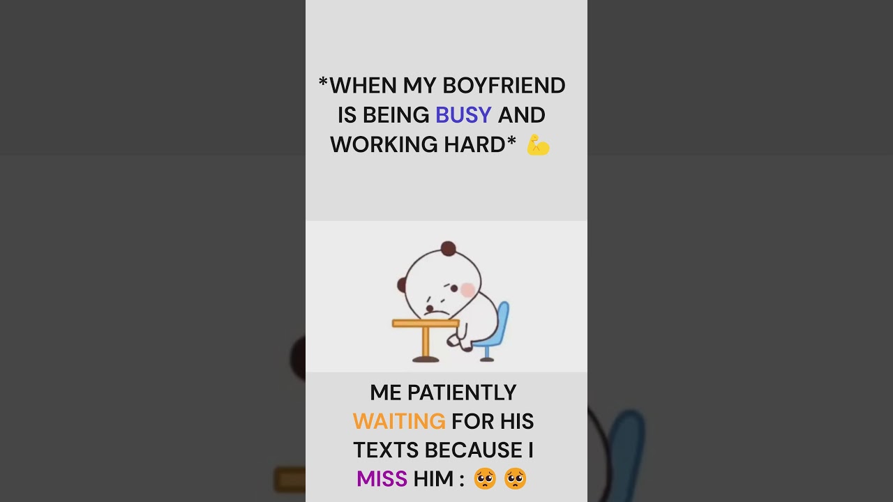 When Your Boyfriend Is Too Busy At Work ! 🥺